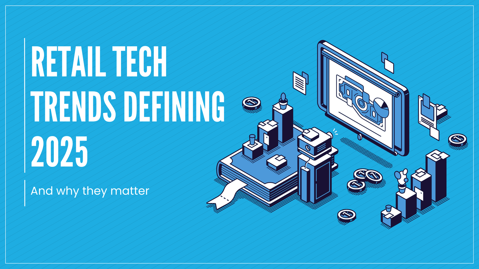 4 Retail Tech Trends Defining 2025—and Why They Matter